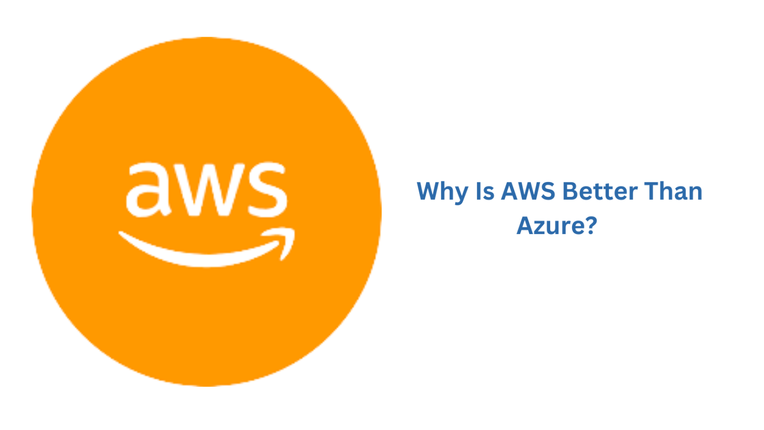 Why Is AWS Better Than Azure?